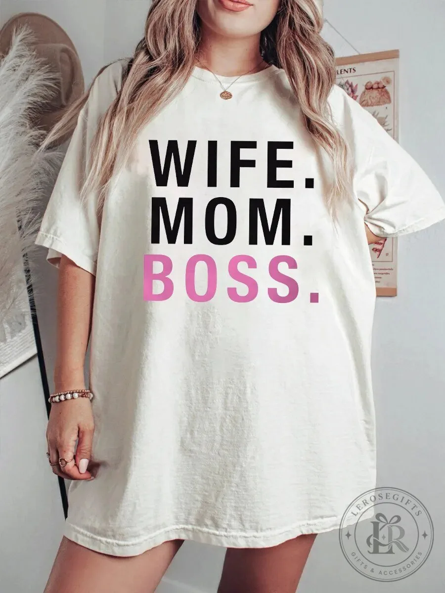 Wife Mom Boss T-Shirt, Empowering Women's Shirt, Mother's Day Gift Tee